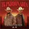 Te Perdonaría - Single album lyrics, reviews, download