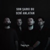 Son Şarkı Bu Seni Anlatan - Single