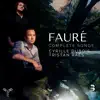 Fauré: Complete Songs album lyrics, reviews, download