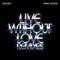 Live Without Love (David Guetta Remix) - Shouse & David Guetta lyrics