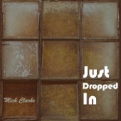 Mick Clarke - Just Dropped In