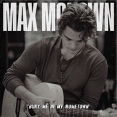 Max McNown - Bury Me in My Hometown