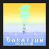 Vacation (feat. Dirty Heads) [Køla Remix] - Single album lyrics, reviews, download