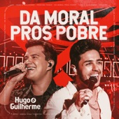 Hugo & Guilherme - Da Moral Pros Pobre - Ao Vivo