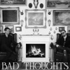 Bad Thoughts - Single