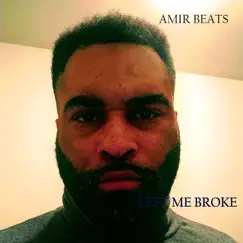 Left Me Broke - Single by Amir Beats album reviews, ratings, credits