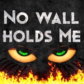 No Wall Holds Me artwork