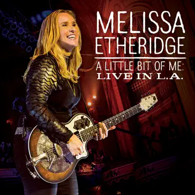 A Little Bit of Me: Live In L.A. (Deluxe) - Melissa Etheridge
