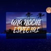 Una Noche Especial - Single
