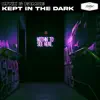 Kept in the Dark - Single album lyrics, reviews, download
