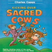 Kicking over Sacred Cows (Unabridged) - Charles Capps