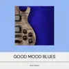 Good Mood Blues for Happy Morning album lyrics, reviews, download