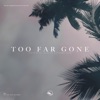 Too Far Gone - Single