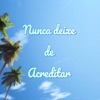 Nunca Deixe de Acreditar - Single