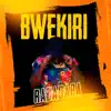 Bwekiri album lyrics, reviews, download