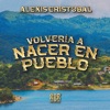 Volvería a Nacer en Pueblo - Single