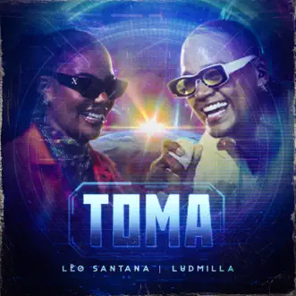 Toma (Ao Vivo) - Single by Léo Santana & LUDMILLA album reviews, ratings, credits