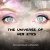 The Universe of Her Eyes - Mohammad Azmand