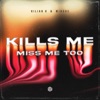 Kills Me (Miss Me Too) - Single