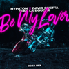 Be My Lover (feat. La Bouche) [2023 Mix] - Hypaton & David Guetta