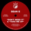 Don't Need It / Take Me Up - Single