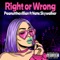 Right or wrong (feat. Nate Skywalker) - Peanut the Villian lyrics