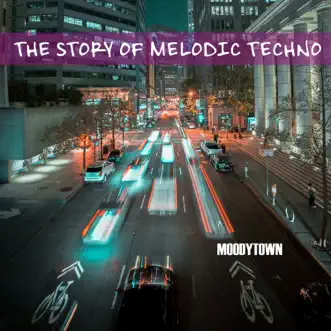 The Story of Melodic Techno by Various Artists album reviews, ratings, credits