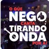 O Que Nego Canta Tirando Onda por Ai, Bloco 4 (Ao Vivo) - EP