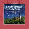 Eastern European Fiddle Tunes - 80 Traditional Pieces for Violin album lyrics, reviews, download