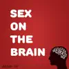 Sex on the Brain - Single album lyrics, reviews, download