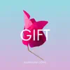 Gift - Single album lyrics, reviews, download
