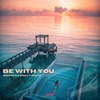 Be With You - Single