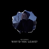 Why'd You Leave? artwork