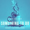 Sweet Caffeination! - Single