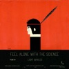 Feel Alone With the Science artwork