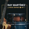 Ray Martínez y Otros Temas