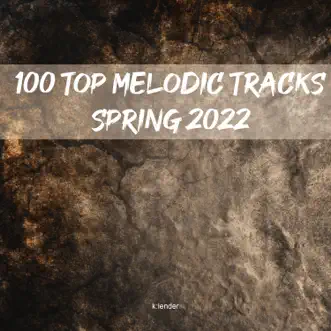 100 Top Melodic Tracks Spring 2022 by Various Artists album reviews, ratings, credits