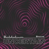 Uncertain - Single