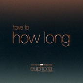 Tove Lo - How Long (From ”Euphoria” An HBO Original Series)
