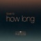 How Long (From ”Euphoria” An HBO Original Series) cover
