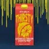 Stream & download Thirsty (feat. Scootie Wop) - Single