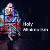 Holy Minimalism - Tavener, Pärt & Górecki artwork