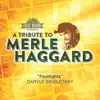 Footlights (A Tribute To Merle Haggard) - Single album lyrics, reviews, download