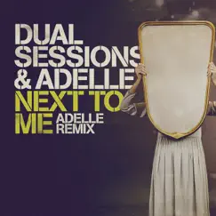 Next to Me (Adelle Remix) - Single by Dual Sessions album reviews, ratings, credits