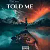 Told Me (feat. 100kJayy) - Single album lyrics, reviews, download