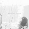 Stuck in a Moment - Single