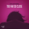 Too Far so Close - Single