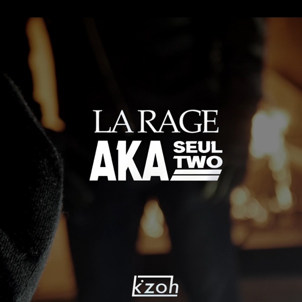 La Rage - Single - Aka Seul Two