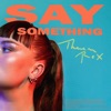 Say Something - Single