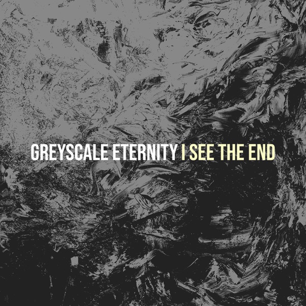 I See The End - Greyscale Eternity [single] (2023)